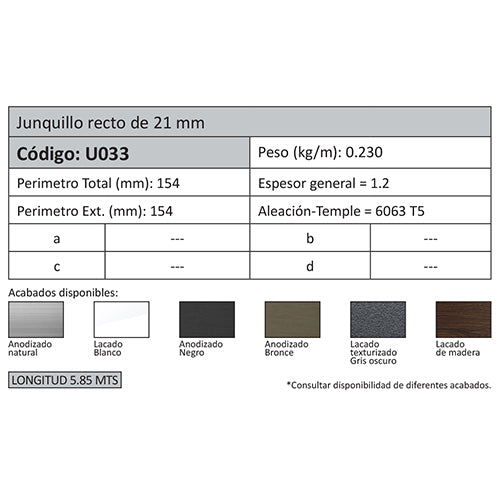 Junquillo Recto 21 mm. Espesor 1.1 mm. Largo 5.85 mts. Acabado Anodizado Negro 15 Micron. (D3-P1-A1-
